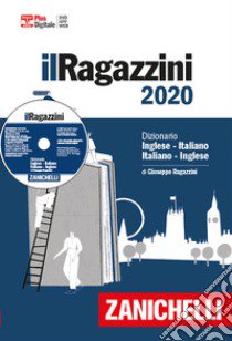 Il Ragazzini 2020. Dizionario inglese-italiano, italiano-inglese. Plus digitale. Con app. Con DVD-ROM. Con Contenuto digitale per download libro di RAGAZZINI GIUSEPPE  