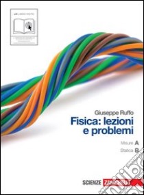 Fisica: lezioni e problemi. Vol. A-B. Per le Scuole superiori. Con espansione online libro di Ruffo Giuseppe