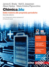 Chimica.blu. Dalla materia alle proprietà periodiche. Con Gli elementi chimici basteranno? Per il biennio delle Scuole superiori. Con e-book. Con espansione online libro