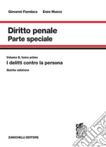 Diritto penale. Parte speciale. Vol. 2/1: I delitti contro la persona libro di Fiandaca Giovanni; Musco Enzo