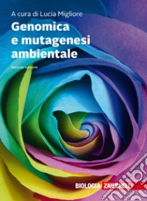 Genomica e mutagenesi ambientale. Con Contenuto digitale (fornito elettronicamente) libro di Migliore L. (cur.)