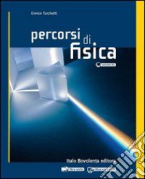 Percorsi Di Fisica - (lms Libro Misto Scaricabile) libro di TURCHETTI ENRICO  