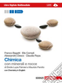 Chimica. Con minerali e rocce. Con Chemistry in en libro di BAGATTI FRANCO - CORRADI ELIS - DESCO A. - ROPA C.