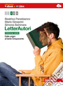 Letterautori. Ediz. verde. Per le Scuole superiori libro di PANEBIANCO BEATRICE - GINEPRINI MARIO - SEMINARA SIMONA