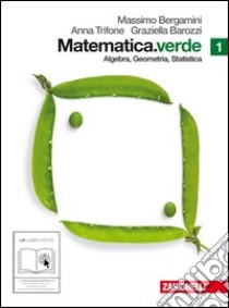 Matematica.verde. Algebra. Geometria. Statistica. Per le Scuole superiori. Con espansione online. Vol. 1 libro di Bergamini Massimo, Trifone Anna, Barozzi Graziella