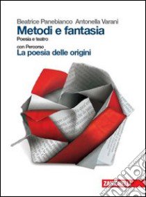 Metodi e fantasia. Poesia e teatro-La poesia delle libro di PANEBIANCO BEATRICE - VARANI ANTONELLA