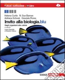 Invito alla biologia. Blu. Dagli organismi alle cellule. Per le Scuole superiori. Con espansione online libro di Curtis Helena, Barnes N. Sue