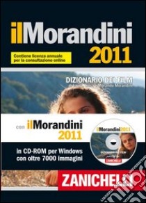 Il Morandini 2011. Dizionario dei film. Con CD-ROM libro di Morandini Laura, Morandini Luisa, Morandini Morando