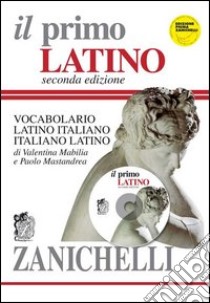 Il primo latino. Vocabolario latino-italiano, italiano-latino. Con CD-ROM libro di Mabilia Valentina - Mastandrea Paolo