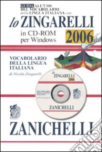 Guida all'uso del vocabolario della lingua italiana con lo Zingarelli 2006. CD-ROM libro di Zingarelli Nicola