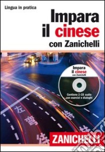 Impara il cinese con Zanichelli. Con 2 CD Audio libro