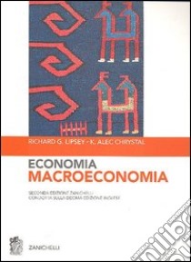 Economia. Macroeconomia libro di Lipsey Richard G., Chrystal Kennet A.