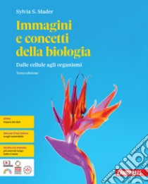 Immagini e concetti della biologia. Dalle cellule agli organismi. Per le Scuole superiori. Con espansione online libro di Mader Sylvia S.