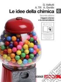 Le idee della chimica. Vol. C: I legami chimici e la nomenclatura. Per le Scuole superiori. Con espansione online libro di VALITUTTI ANTONIO - TIFI ALFREDO - GENTILE ANTONINO