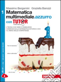 Matematica multimediale.azzurro. Tutor. Per le Scuole superiori. Con e-book. Con espansione online libro di BERGAMINI MASSIMO - BAROZZI GRAZIELLA 