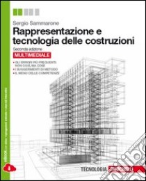 Rappresentazione e tecnologia delle costruzioni. Per le Scuole superiori. Con espansione online libro di SAMMARONE SERGIO  