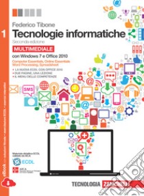 Tecnologie informatiche. Comunicare con il computer. Per le Scuole superiori. Con CD-ROM. Con espansione online. Vol. 1 libro di Tibone Federico