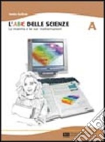 L'ABC delle scienze. Volume A-B-C. Per la Scuola media. Con CD-ROM libro di Barbone Sandro