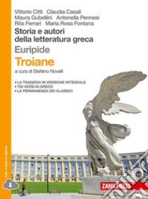 Storia e autori della letteratura greca. Le troiane. Da Platone al tardo antico. Per le Scuole superiori. Con Contenuto digitale (fornito elettronicamente) libro di Citti Vittorio; Casali Claudia; Gubellini Maura