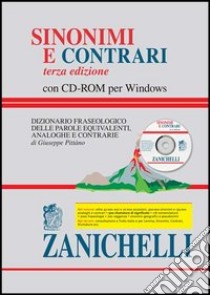 Sinonimi e contrari. Dizionario fraseologico delle parole equivalenti, analoghe e contrarie. Con CD-ROM libro di Pittano Giuseppe