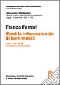 Commentario del codice civile. Titolo III. Capo I. Della vendita. Supplemento. Vendita internazionale di beni mobili. Vol. 2: Art. 14-24. Formazione del contratto libro di Ferrari Franco