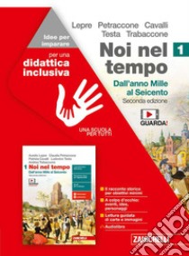 Noi nel tempo. Idee per imparare. Per le Scuole superiori. Con espansione online. Vol. 1: Dall'anno Mille al Seicento libro