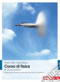 Corso di fisica. Vol. 3: Fisica moderna libro di Tipler Paul A.; Mosca Gene