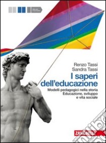 I Saperi dell'educazione. Per i Licei e gli Ist. M libro di Tassi Renzo, Tassi Sandra