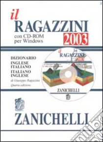Il Ragazzini 2003. Dizionario inglese-italiano, italiano-inglese. Con CD-ROM libro di Ragazzini Giuseppe