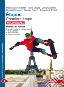 Étapes. Méthode de français. Per le Scuole superiori. Con e-book. Con espansione online libro di COCTON MARIE-NOELLE - DAUDA PAOLA - GIACHINO L ET ALL