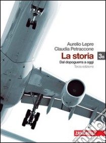 La storia. Vol. 3B: Dalla metà del Novecento a oggi. Per le Scuole superiori. Con espansione online libro di Lepre Aurelio, Petraccone Claudia