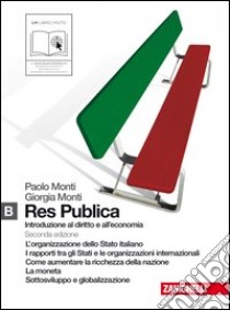 Res publica. Introduzione al diritto e all'economia. Vol. B. Per le Scuole superiori. Con espansione online libro di Monti Paolo, Monti Giorgia