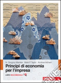 Principi di economia per l'impresa. Con Contenuto digitale (fornito elettronicamente) libro di Mankiw N. Gregory; Taylor Mark P.; Ashwin Andrew