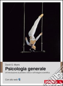 Psicologia generale. Un'introduzione al pensiero critico e all'indagine scientifica libro di Myers David G.