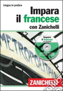 Impara il francese con Zanichelli. Con 2 CD Audio libro