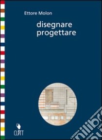 Disegnare progettare. Per la 1ª e 2ª classe degli Ist. professionali libro di Molon Ettore