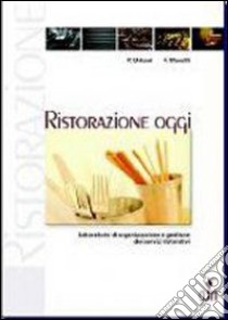 Ristorazione oggi. Laboratorio di organizzazione e gestione dei servizi ristorativi. Per le Scuole superiori libro di Urbani Paolo, Marsilli Francesca