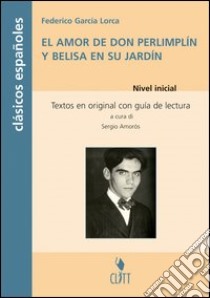 Amor de Don Perlimplín con Belisa en su jardín. Clasicos españoles. Con CD Audio libro di García Lorca Federico