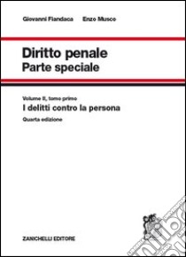 Diritto penale. Parte speciale. Vol. 2/1: I delitti contro la persona libro di Fiandaca Giovanni; Musco Enzo