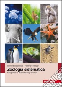 Zoologia sistematica. Filogenesi e diversità degli animali libro di Westheide Wilfried; Rieger Reinhard