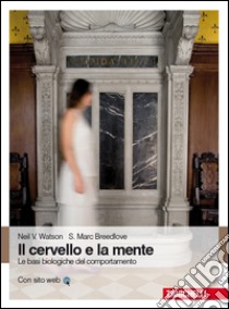 Il cervello e la mente. Le basi biologiche del comportamento libro di Watson Neil; Breedlove Mark