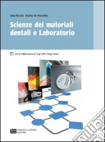 Scienza dei materiali dentali e laboratorio. Per le Scuole superiori. Con espansione online libro di RECCHIA SILVIA - DI BENEDETTO ANDREA 