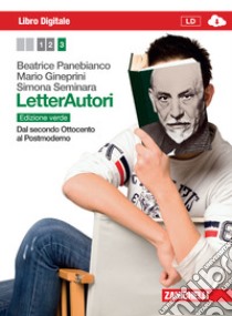 Letterautori. Ediz. verde. Per le Scuole superiori. Con espansione online. Vol. 3: Dal secondo Ottocento al Postmoderno libro di PANEBIANCO BEATRICE - GINEPRINI MARIO - SEMINARA SIMONA