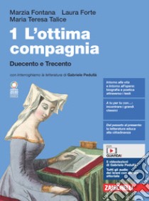 Ottima compagnia. Con Scrivere, argomentare, dibattere. Per le Scuole superiori. Con e-book. Con espansione online (L'). Vol. 1: Duecento e Trecento libro di Fontana Marzia; Forte Laura; Talice Maria Teresa