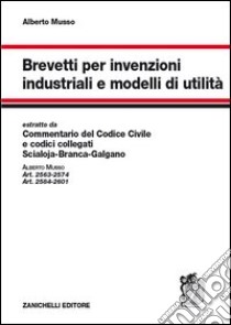 Brevetti per invenzioni industriali e modelli di utilità libro di Musso Alberto