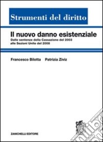 Il nuovo danno esistenziale libro di Bilotta Francesco; Ziviz Patrizia