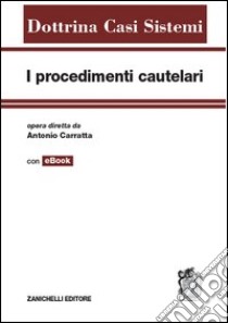 I procedimenti cautelari. Con aggiornamento online libro di Carratta Antonio