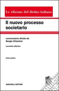 Il nuovo processo societario. Vol. 1 libro di Chiarloni Sergio