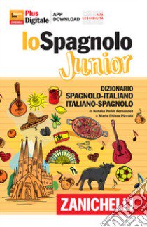 Lo spagnolo Junior. Dizionario spagnolo-italiano, italiano-spagnolo. Versione Plus. Con Contenuto digitale (fornito elettronicamente) libro di Piccolo Maria Chiara; Peñín Fernández Natalia