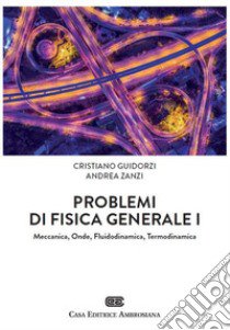 Problemi di Fisica generale 1. Meccanica, Onde, Fluidodinamica, Termodinamica. Con Contenuto digitale (fornito elettronicamente) libro di Guidorzi Cristiano; Zanzi Andrea